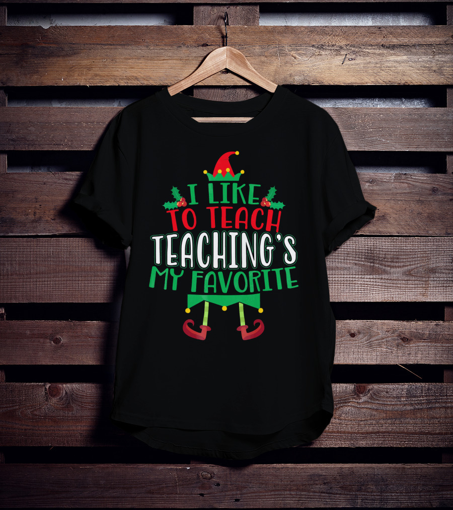 I Like To Teach Teachings My Favorite Christmas Elf T-Shirt