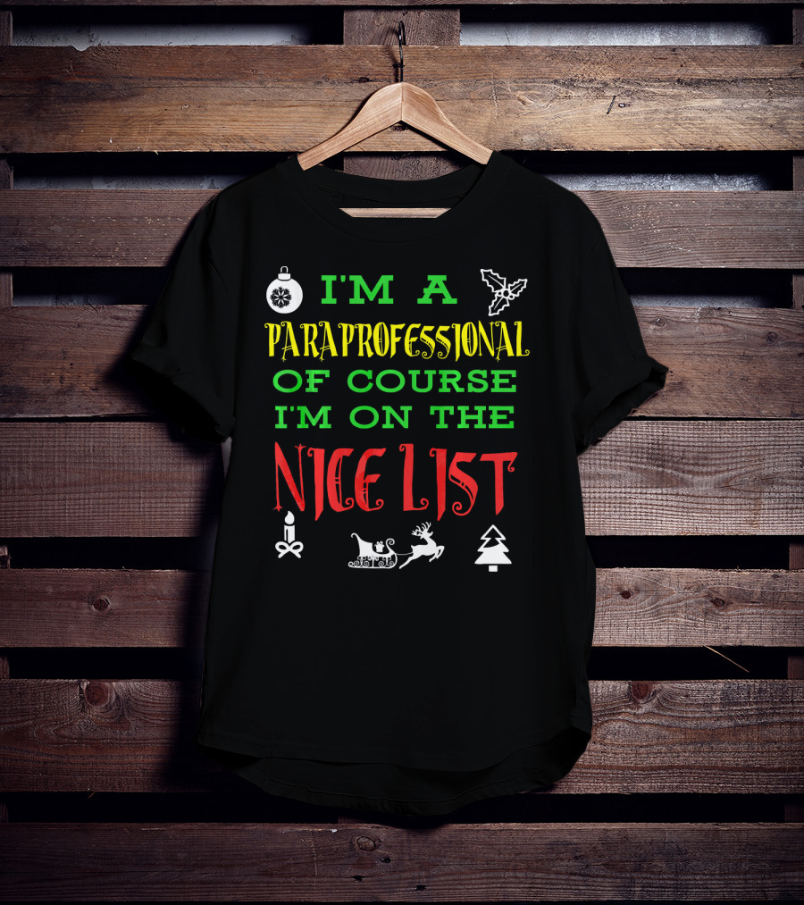 I'm A Paraprofessional Of Course I'm On The Nice List T-Shirt