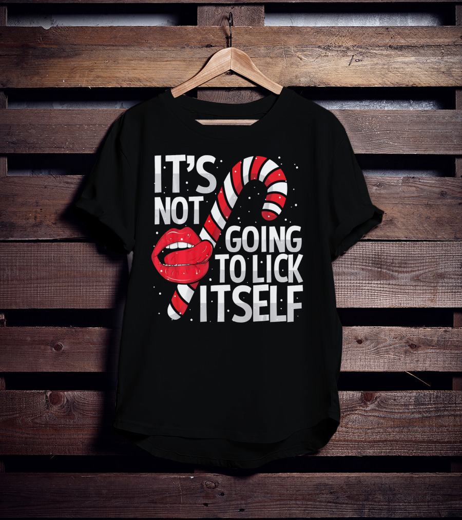 It's Not Going To Lick Itself Candy Cane Lips Snowflakes T-Shirt