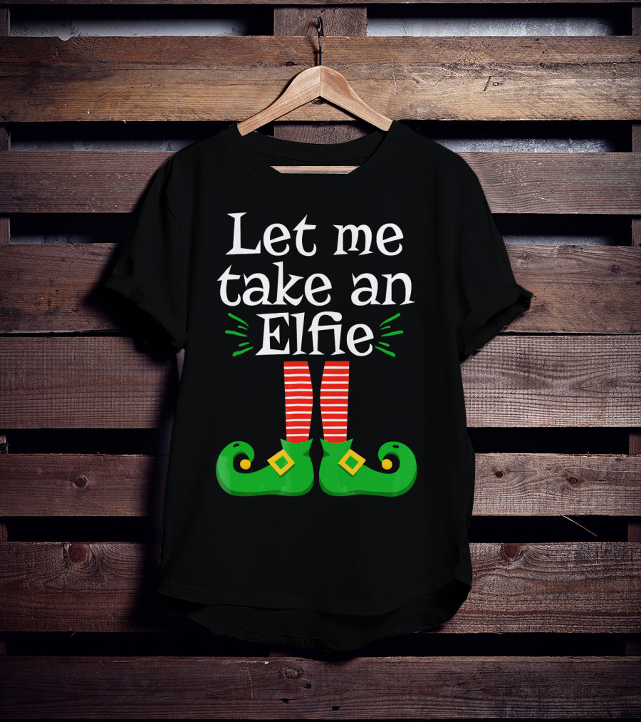 Let Me Take An Elfie Green Shoes Red Striped Legs Elf Selfie T-Shirt