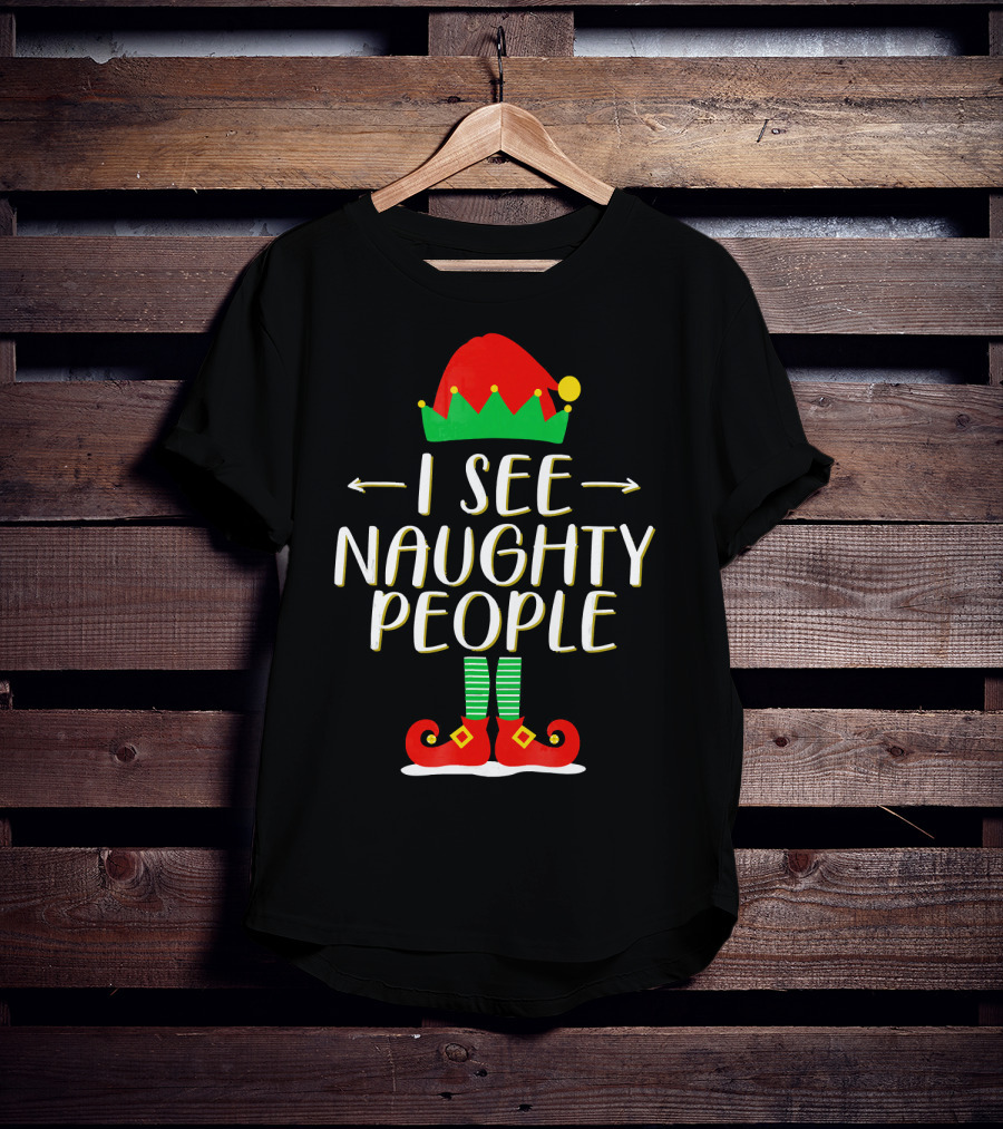 I See Naughty People Elf Hat And Shoes Christmas Humor T-Shirt