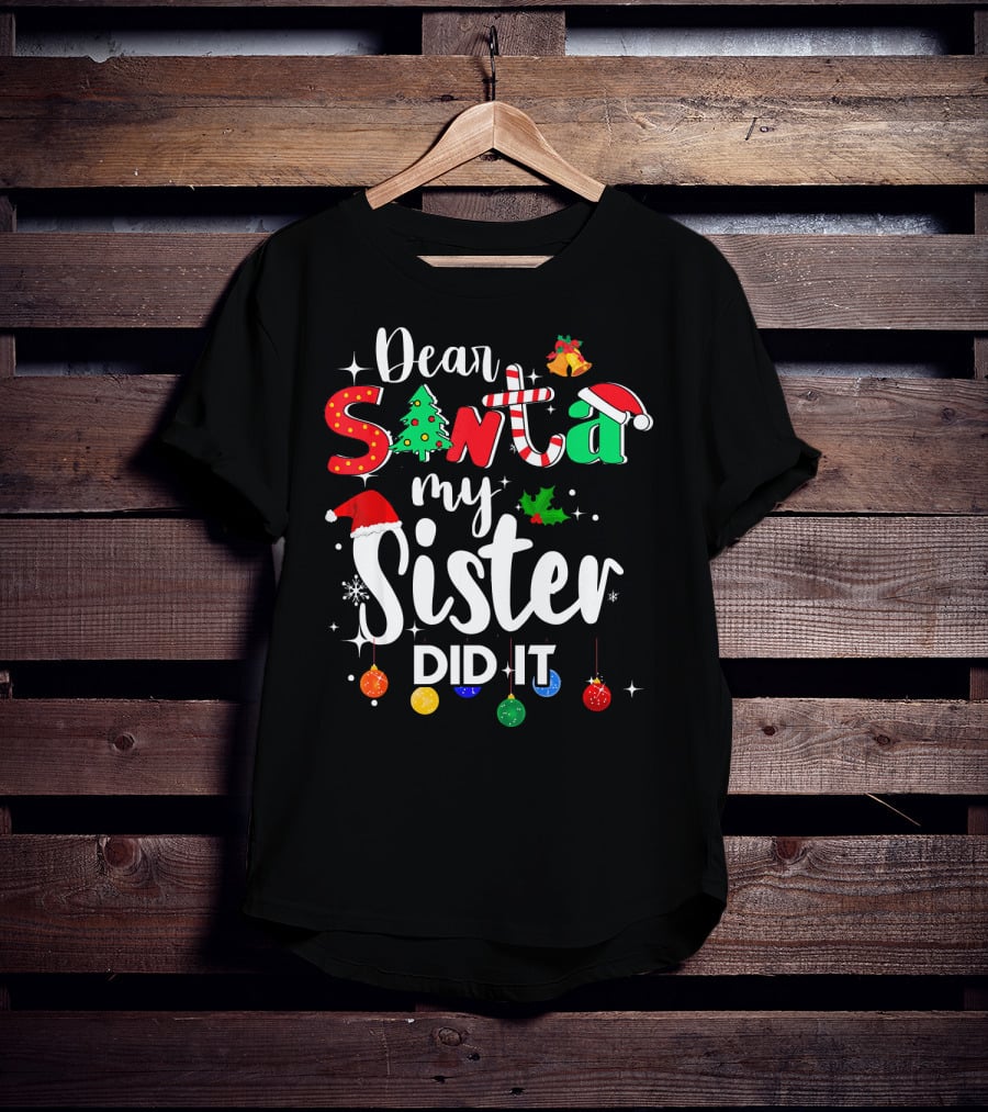 Dear Santa My Sister Did It Christmas Lights Hat Tree Holly T-Shirt