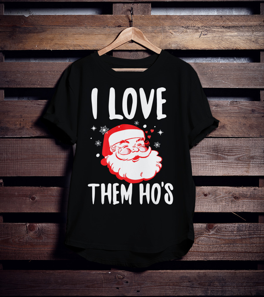 I Love Them Ho's Santa Christmas Humor T-Shirt
