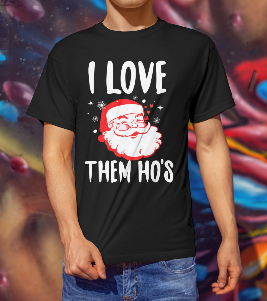 I Love Them Ho's Santa Christmas Humor T-Shirt