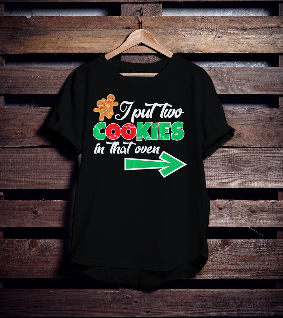 I Put Two Cookies In That Oven Christmas Twins Expecting Dad T-Shirt