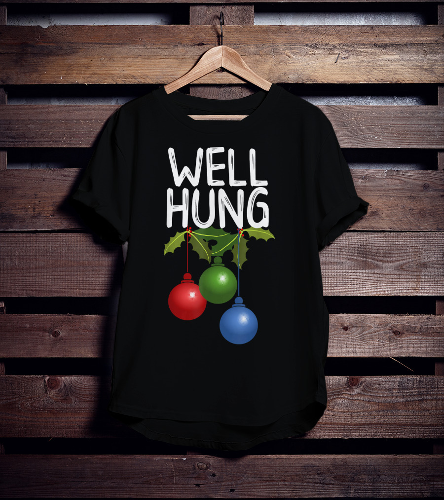 Well Hung Christmas Ornaments With Holly T-Shirt