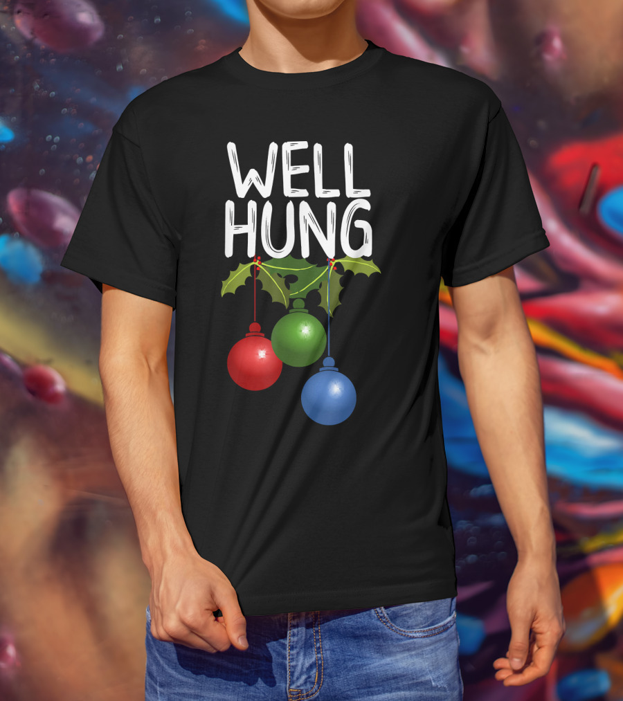 Well Hung Christmas Ornaments With Holly T-Shirt