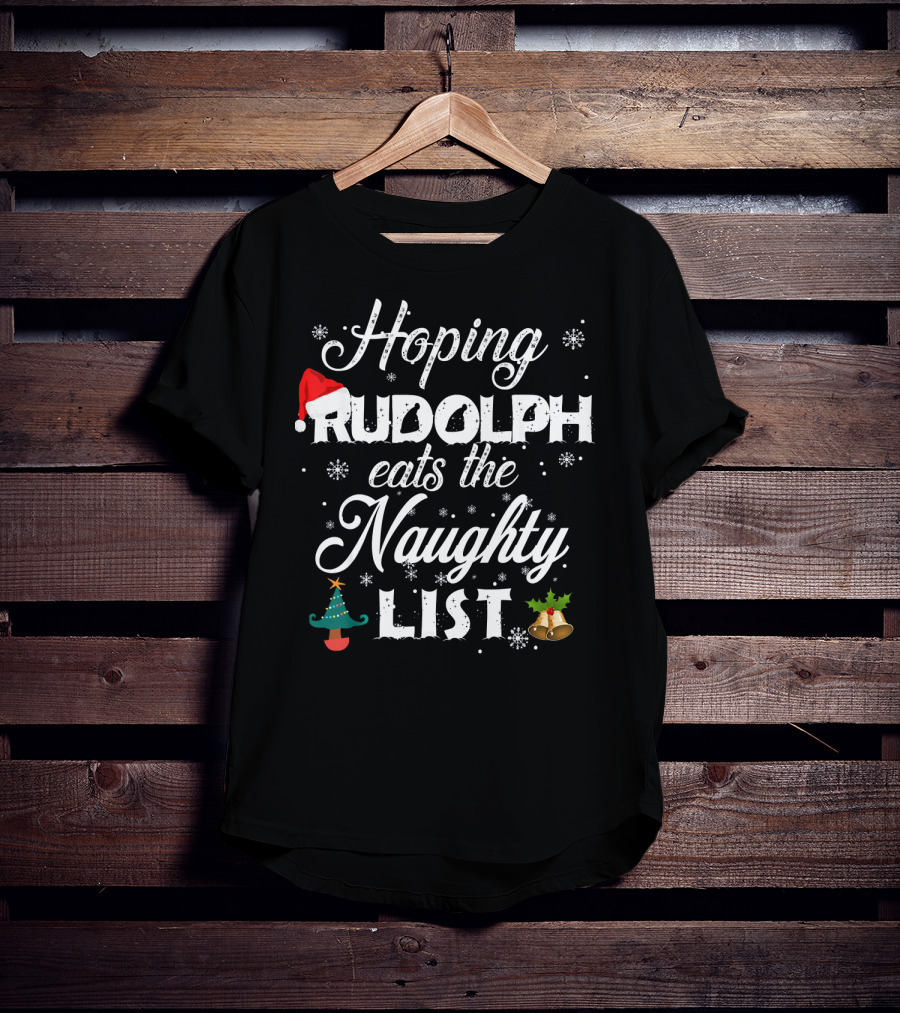 Hoping Rudolph Eats The Naughty List Snowflake Santa Hat Christmas Tree Bells T-Shirt