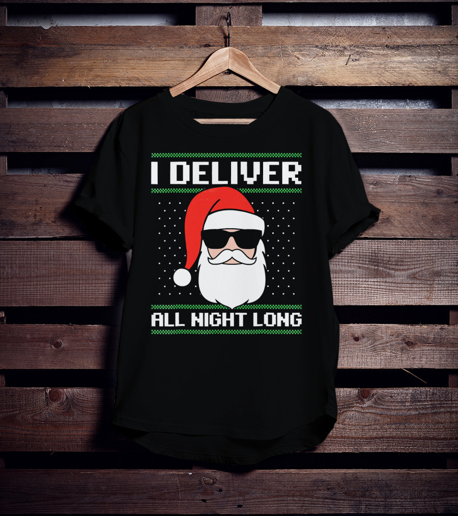 I Deliver All Night Long Ugly Christmas Santa T-Shirt
