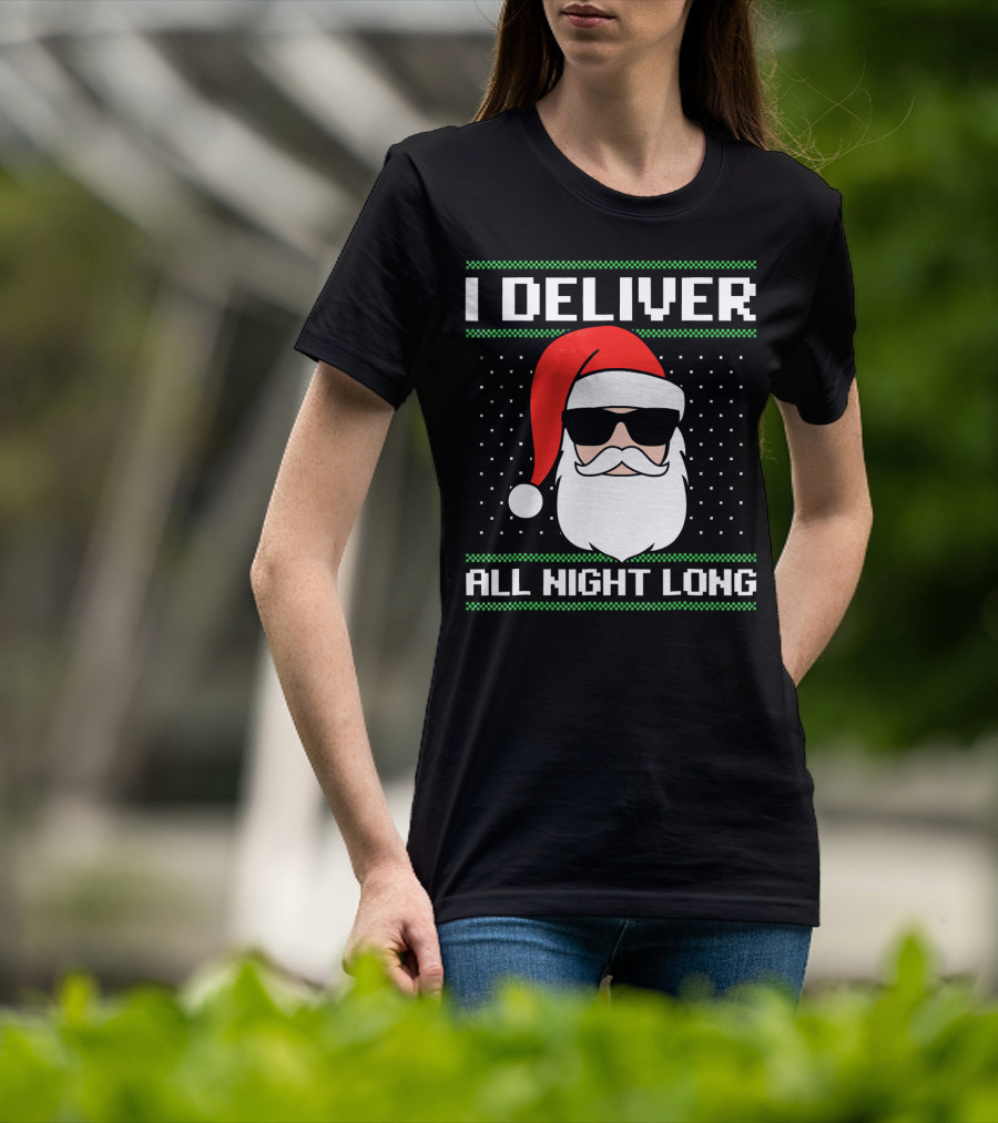 I Deliver All Night Long Ugly Christmas Santa T-Shirt