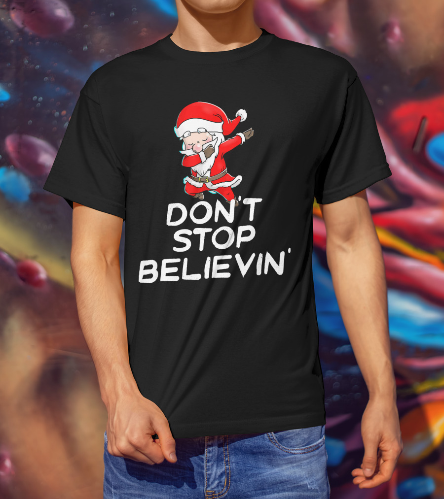 Dabbing Santa Claus Don't Stop Believin' T-Shirt