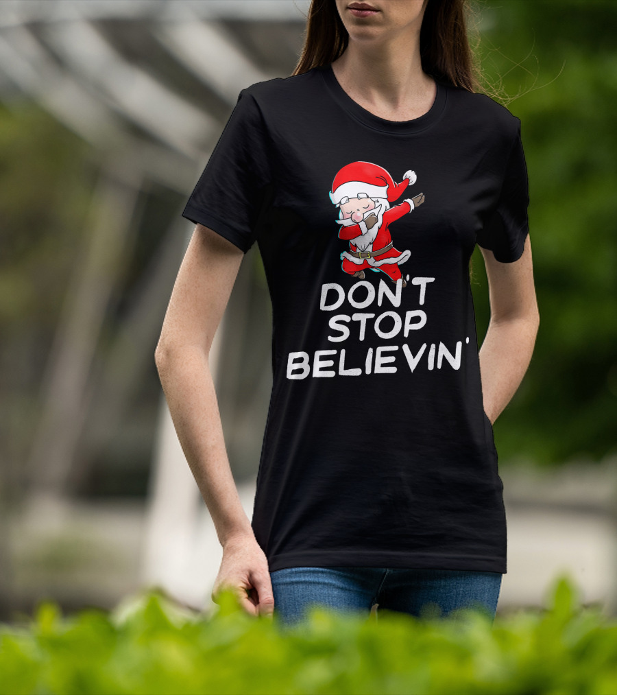 Dabbing Santa Claus Don't Stop Believin' T-Shirt