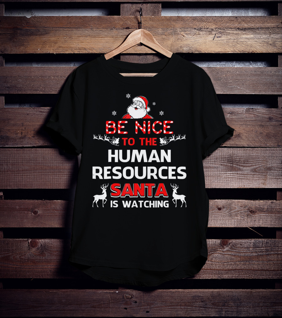 Be Nice To The Human Resources Santa Is Watching Christmas Reindeer Snowflakes T-Shirt
