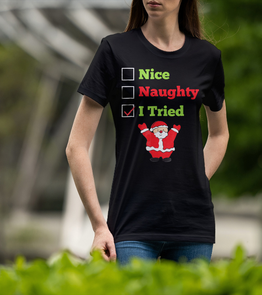 Nice Naughty I Tried Santa Checklist Funny Christmas T-Shirt