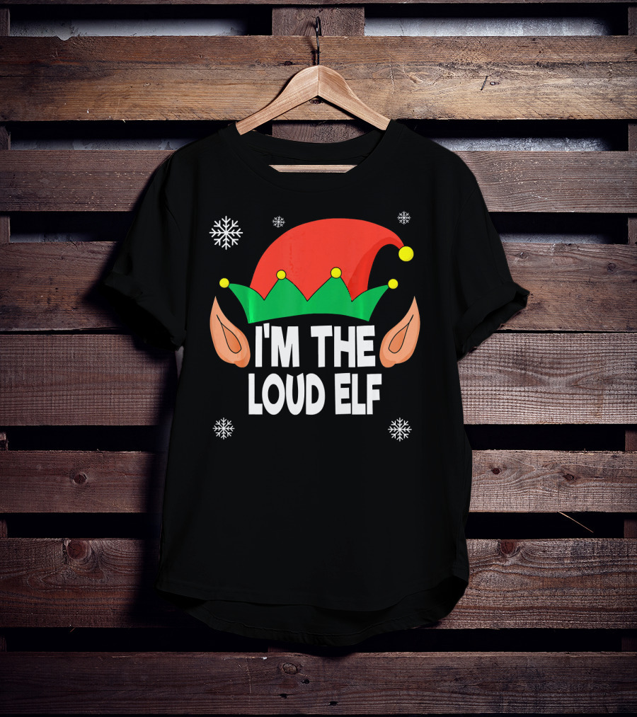 I'm The Loud Elf Christmas Hat And Ears With Snowflakes T-Shirt