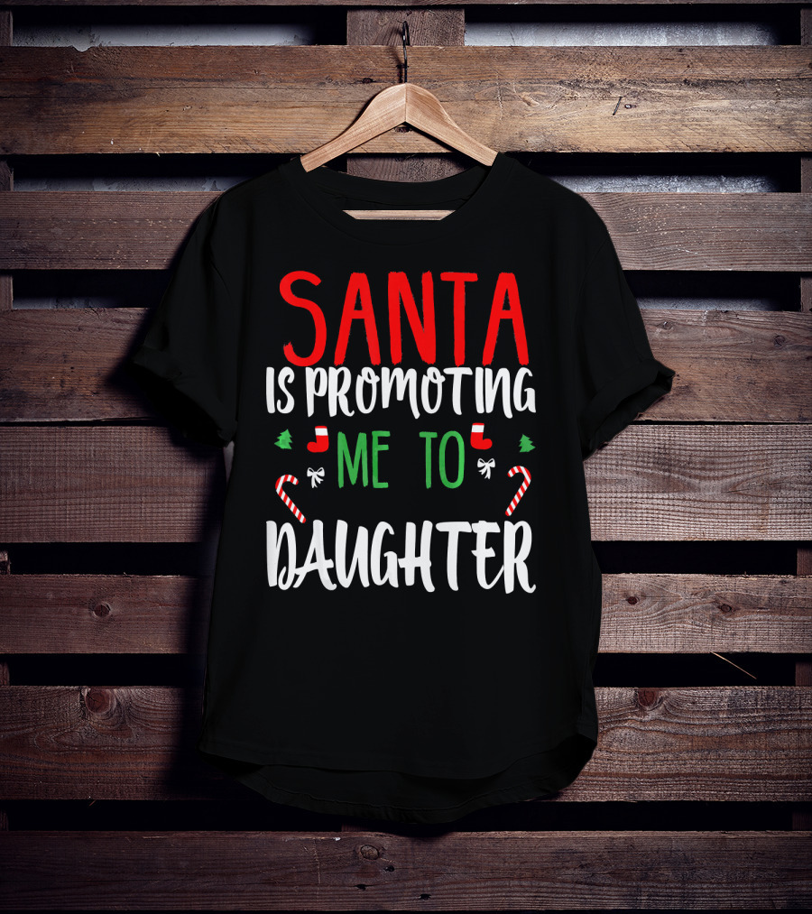 Santa Is Promoting Me To Daughter Christmas Candy Cane T-Shirt