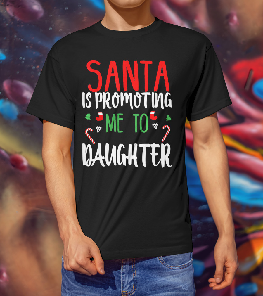 Santa Is Promoting Me To Daughter Christmas Candy Cane T-Shirt