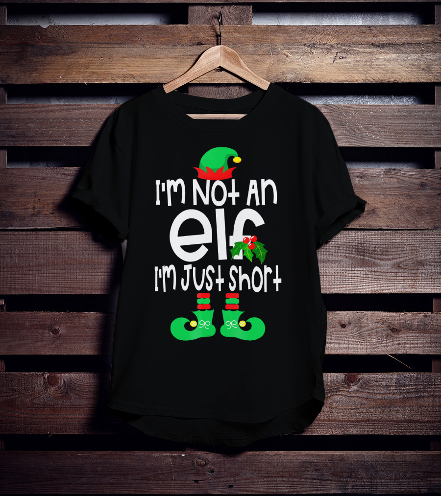 I'm Not An Elf I'm Just Short Green Hat Red Pom Holly Boots T-Shirt