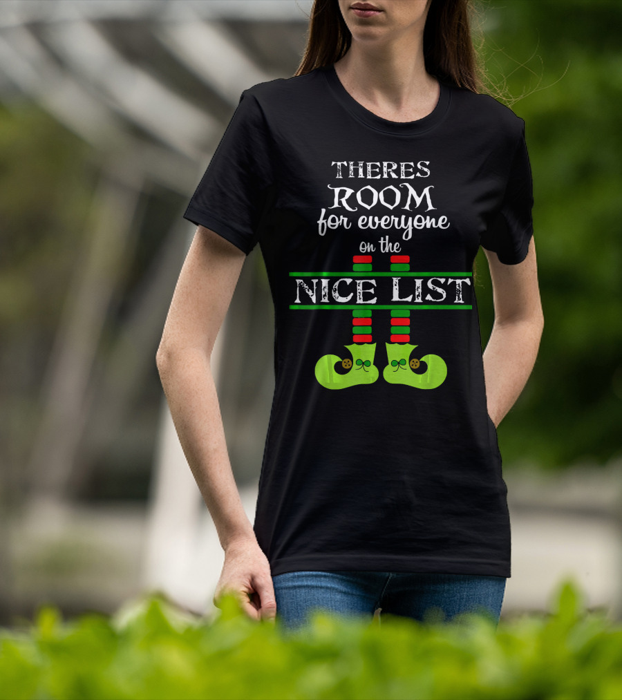 Theres Room For Everyone On The Nice List Elf Shoes T-Shirt