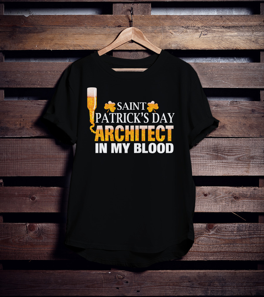 Saint Patrick's Day Architect In My Blood T-Shirt