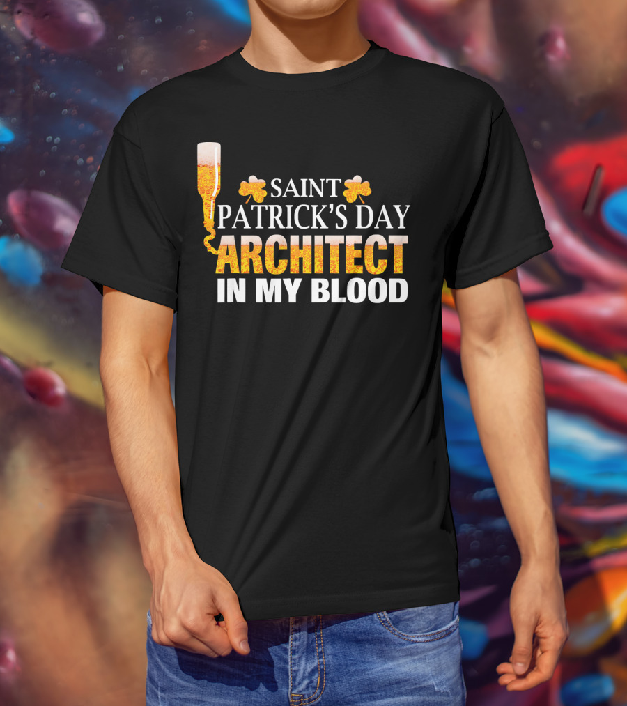 Saint Patrick's Day Architect In My Blood T-Shirt