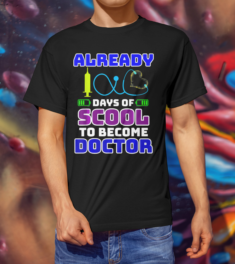 Already 100 Days Of Scool To Become Doctor T-Shirt