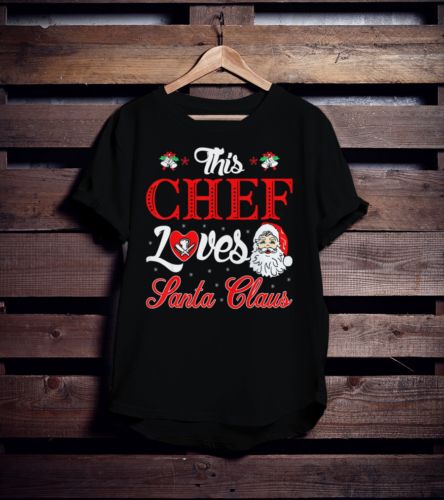 This Chef Loves Santa Claus T-Shirt
