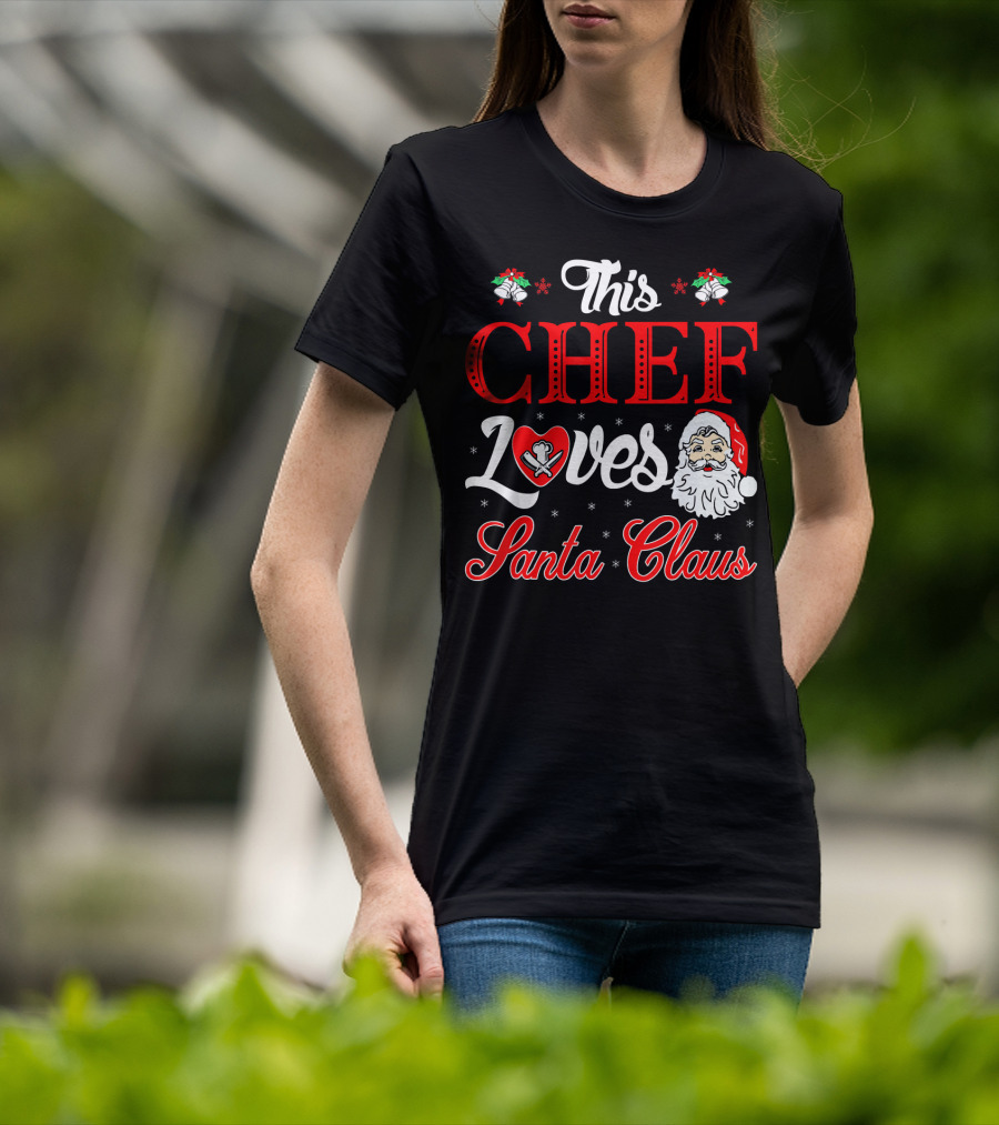 This Chef Loves Santa Claus T-Shirt