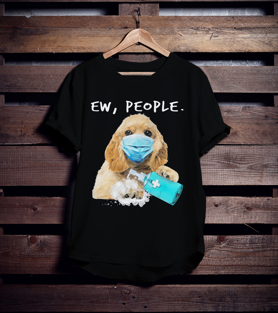 Ew People American Cocker Spaniel Dog Wearing Mask Holding Hand Sanitizer T-Shirt