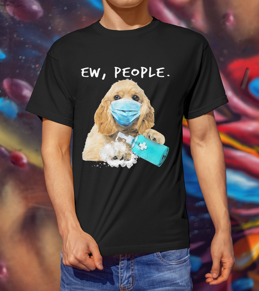 Ew People American Cocker Spaniel Dog Wearing Mask Holding Hand Sanitizer T-Shirt