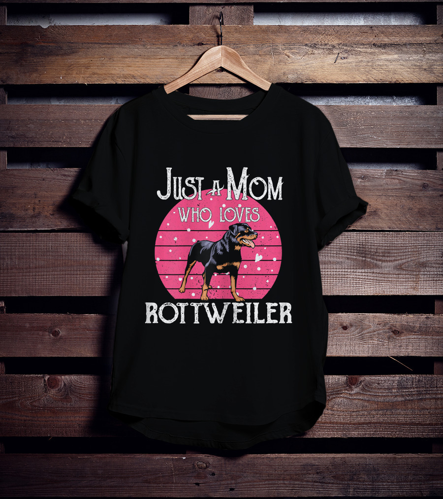 Just A Mom Who Loves Rottweiler T-Shirt
