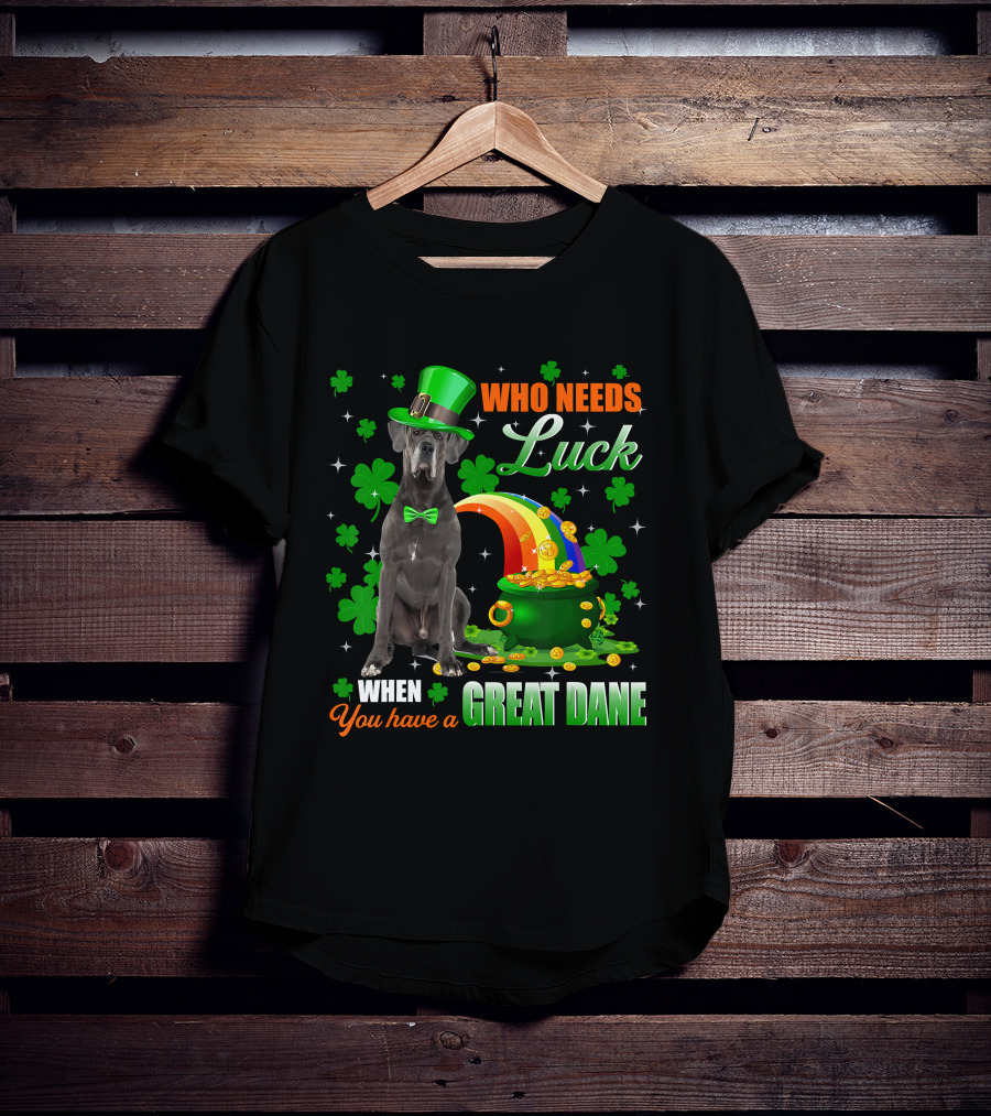 Who Needs Luck When You Have A Great Dane With Shamrocks And Pot Of Gold T-Shirt