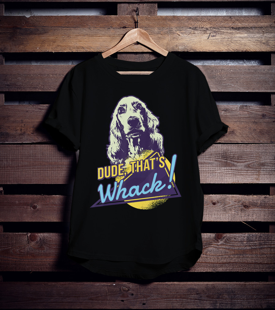 Dude, That's Whack English Cocker Spaniel T-Shirt