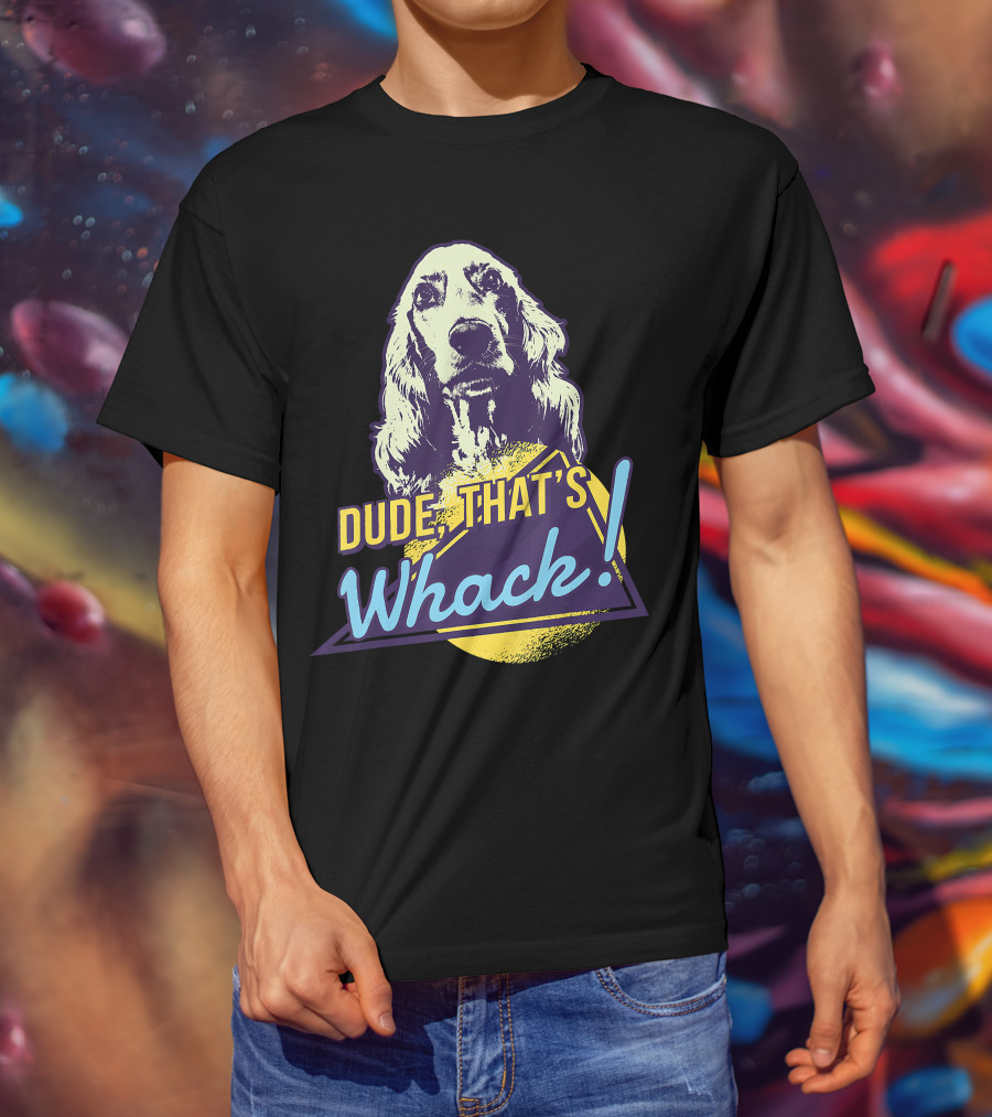 Dude, That's Whack English Cocker Spaniel T-Shirt