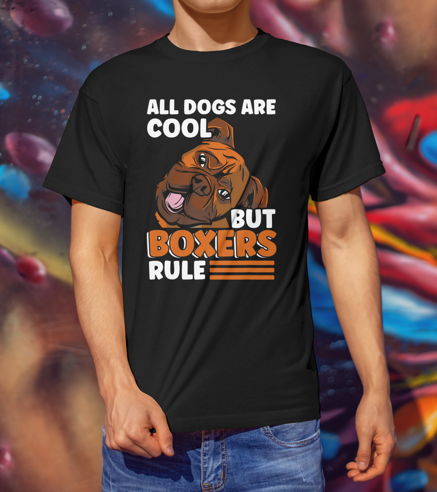 All Dogs Are Cool But Boxers Rule Boxer Dog Owner T-Shirt
