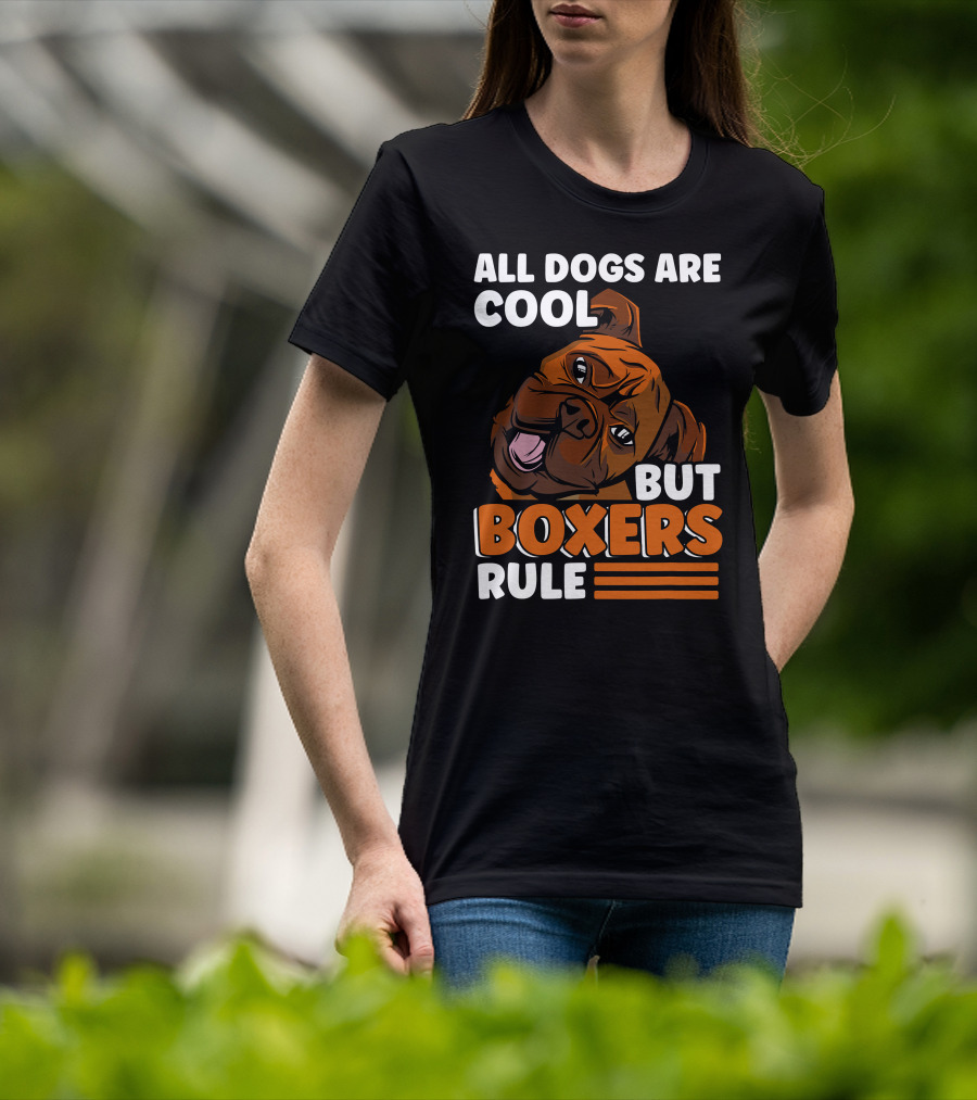 All Dogs Are Cool But Boxers Rule Boxer Dog Owner T-Shirt