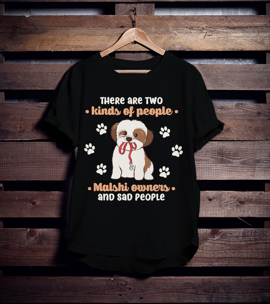 There Are Two Kinds Of People Malshi Owners And Sad People T-Shirt