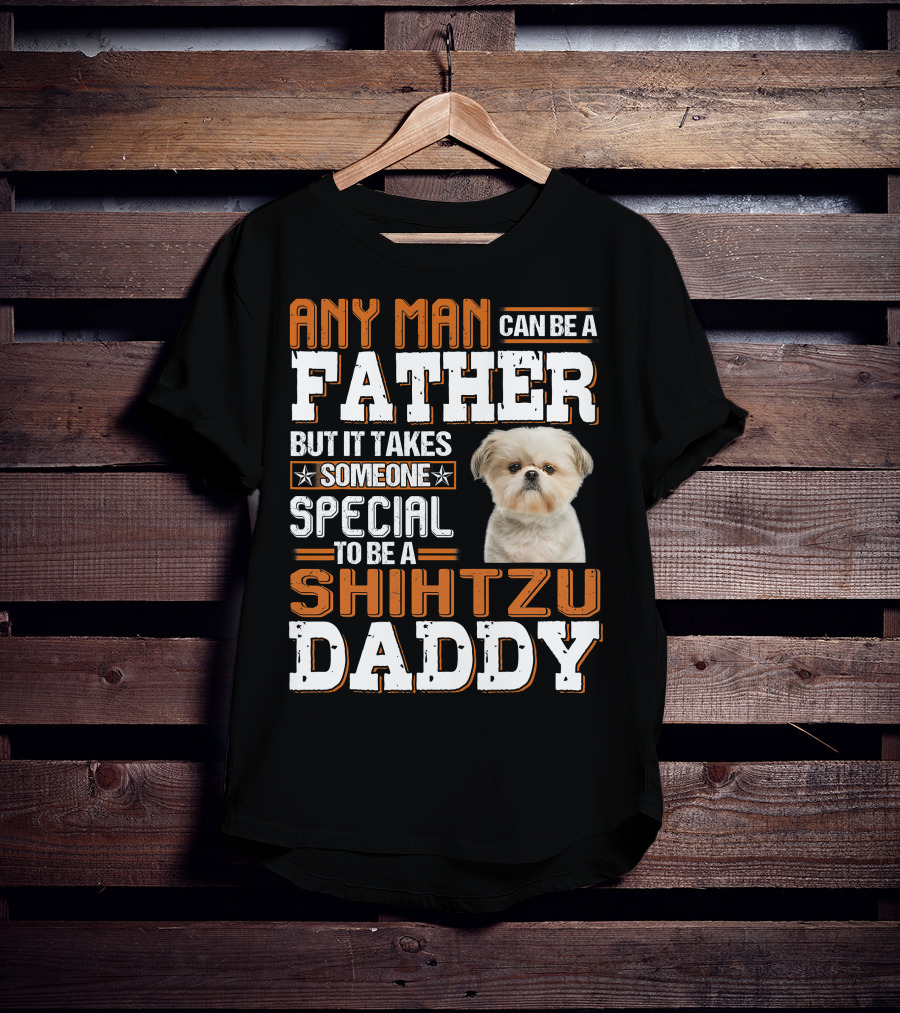 Any Man Father Someone Special Shih Tzu Daddy T-Shirt
