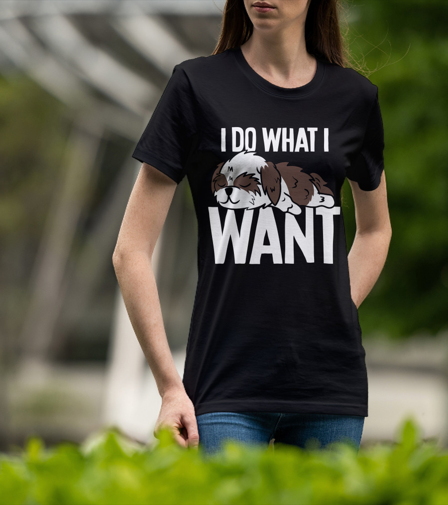 Shih Tzu I Do What I Want Funny Puppy T-Shirt