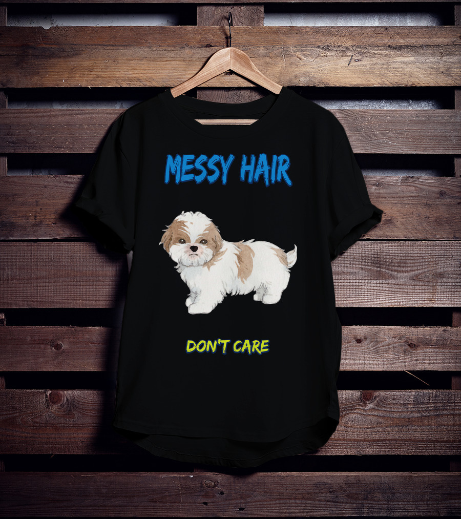 MESSY HAIR DON'T CARE Cute Puppy T-Shirt