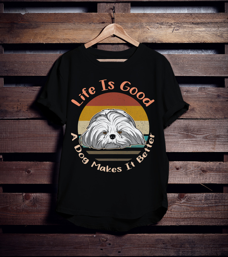 Life Is Good A Dog Makes It Better Shih Tzu T-Shirt