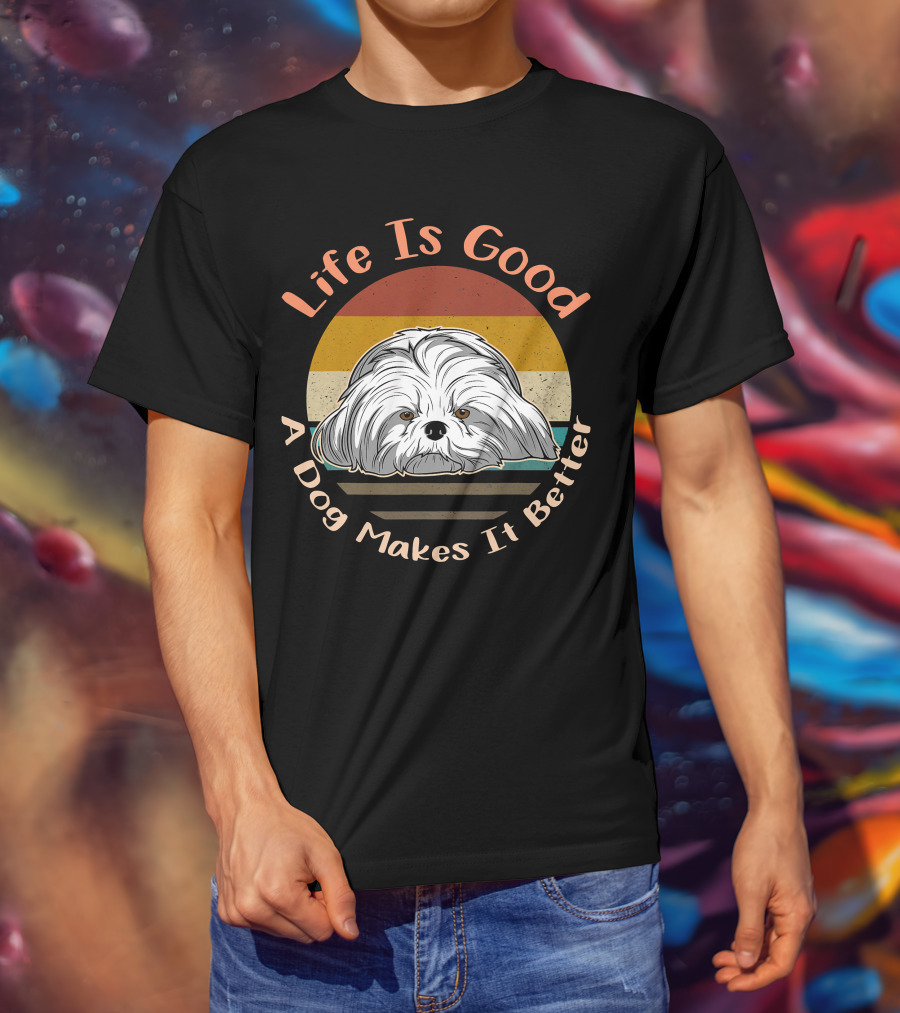 Life Is Good A Dog Makes It Better Shih Tzu T-Shirt