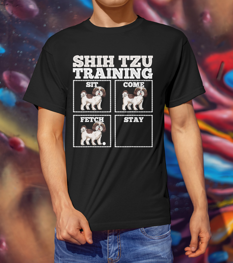 Shih Tzu Training Sit Come Fetch Stay T-Shirt