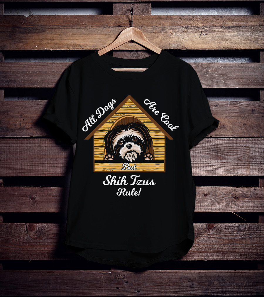 Shih Tzu Dogs Are Cool Shih Tzus Rule But T-Shirt