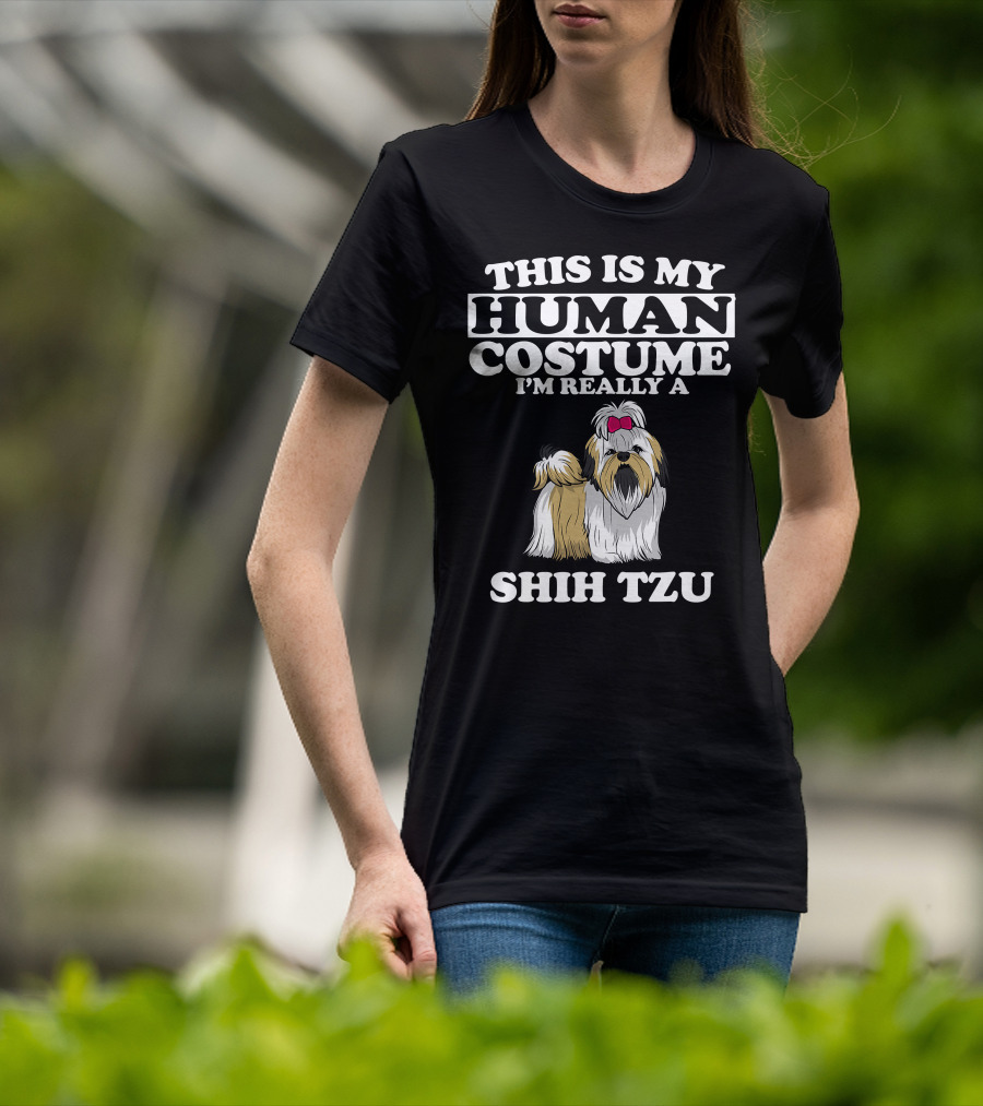 This Is My Human Costume I'm Really A Shih Tzu Dog With Cute Shih Tzu T-Shirt