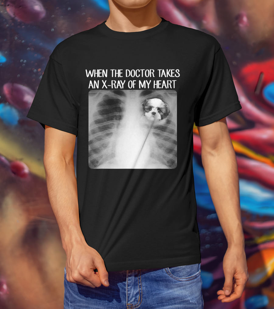 When Doctor Takes X-ray Of My Heart Shih Tzu Mom Image T-Shirt