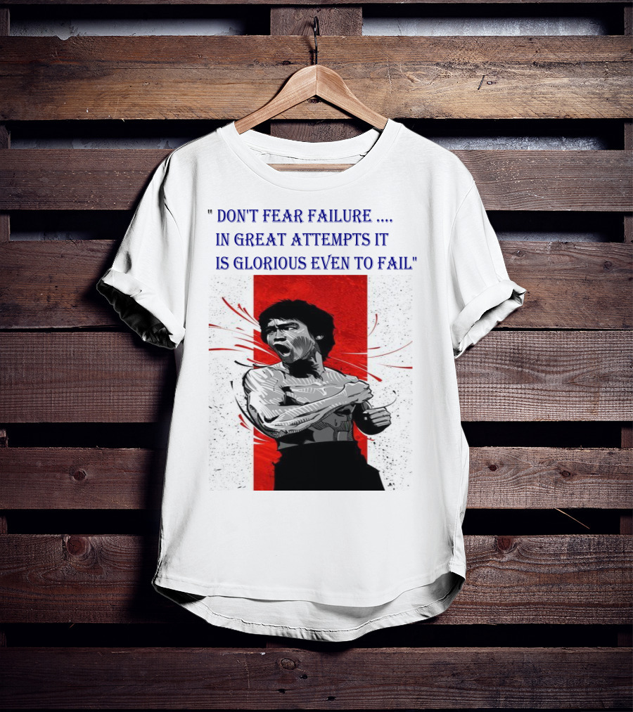 Don't Fear Failure IN Great Attempts It Is Glorious Even To Fail T-Shirt