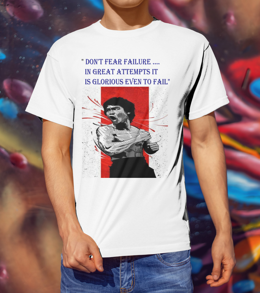 Don't Fear Failure IN Great Attempts It Is Glorious Even To Fail T-Shirt