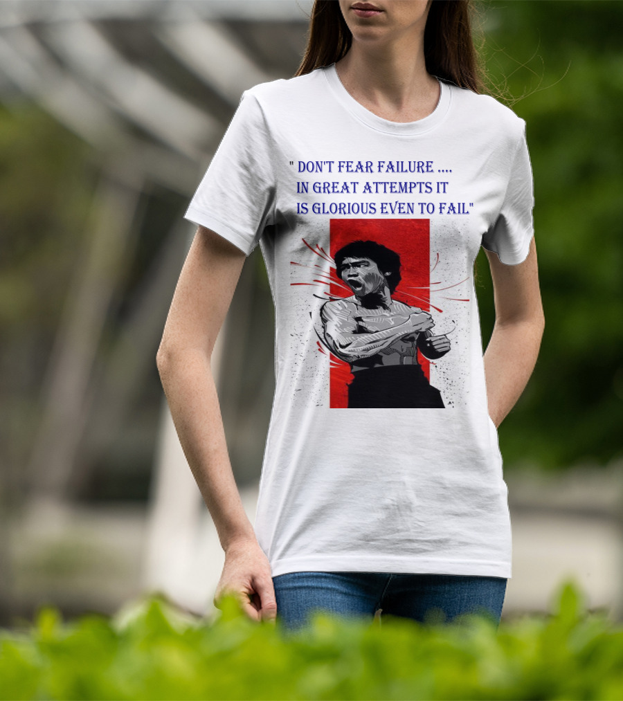 Don't Fear Failure IN Great Attempts It Is Glorious Even To Fail T-Shirt