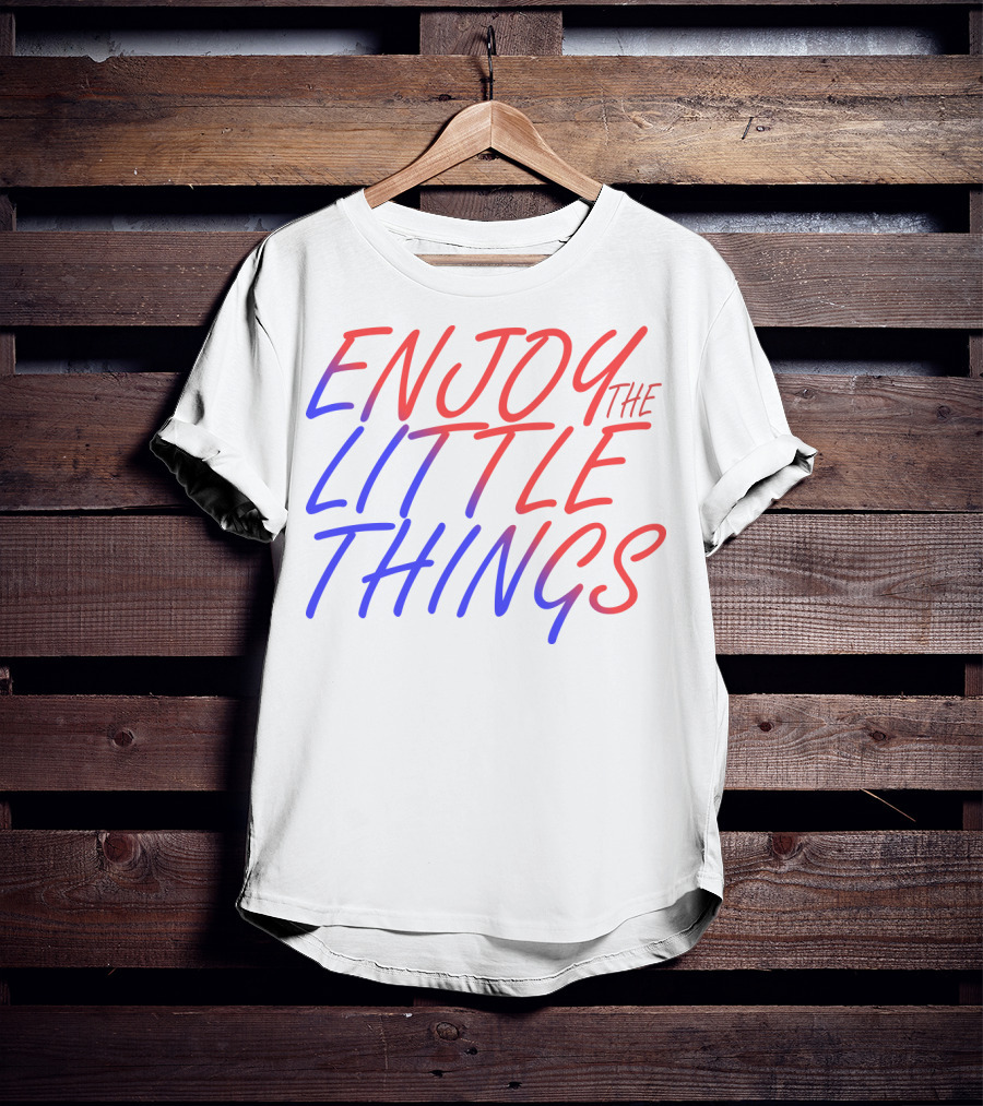 Enjoy The Little Things Gradient Lettering T-Shirt
